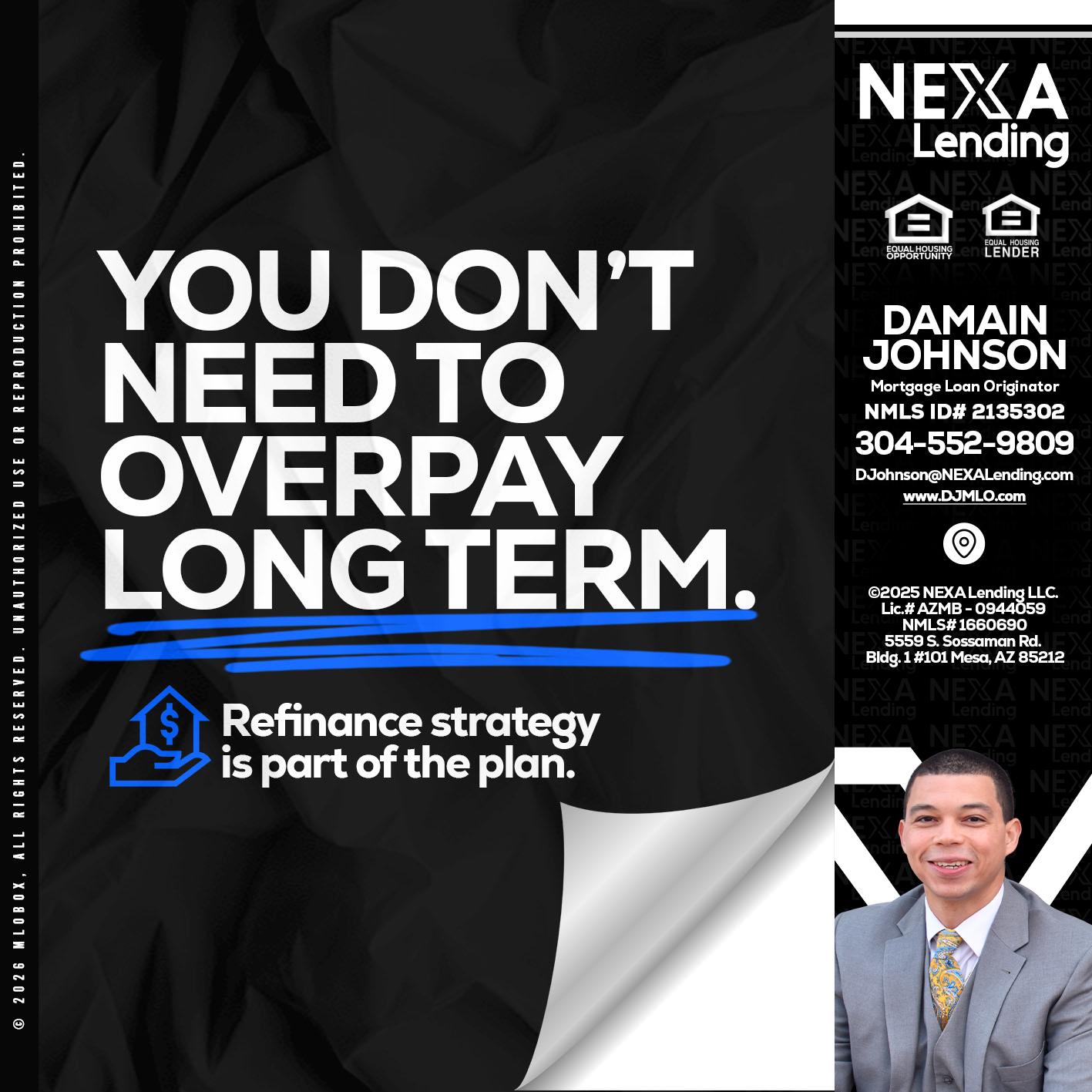 you don't need - Damain Johnson -Mortgage Loan Originator