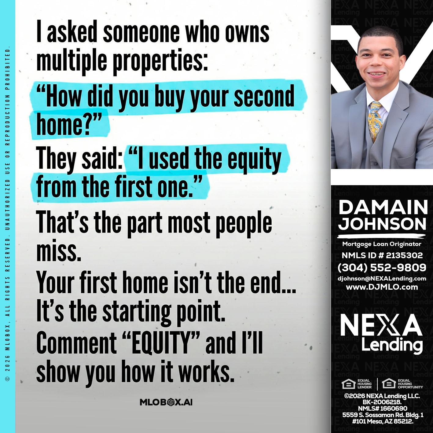 I asked someone - Damain Johnson -Mortgage Loan Originator